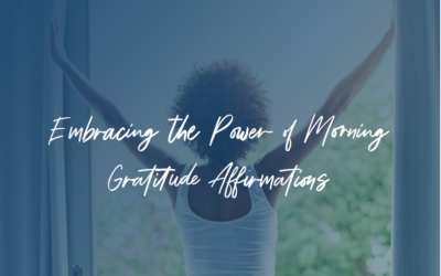 Embracing the Power of Morning Gratitude Affirmations